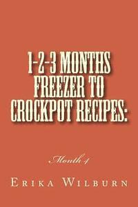 bokomslag 1-2-3 Months Freezer to Crockpot Recipes: Month 4