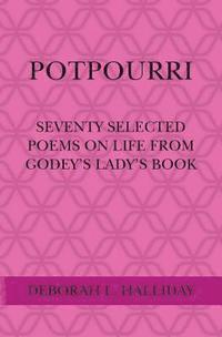 bokomslag Potpourri: Seventy selected poems on Life from Godey's Lady's Book