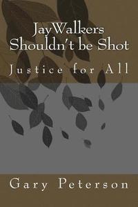 bokomslag JayWalkers Shouldn't be Shot: Justice for All