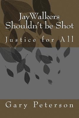 JayWalkers Shouldn't be Shot: Justice for All 1