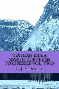 C. J. Henning - Tiathan Eiula War of the Seven Fortresses Vol. Two, Häftad