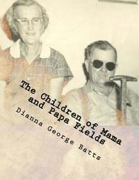The Children of Mama and Papa Fields: Children, Grand and all Greats 1