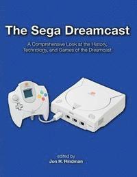 bokomslag The Sega Dreamcast: A Comprehensive Look at the History, Technology, and Games of the Dreamcast