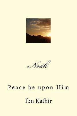 Noah: Peace be upon Him 1