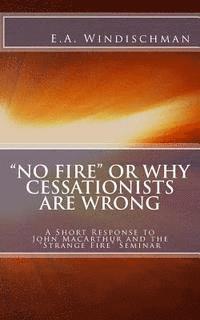 bokomslag 'No Fire' or Why Cessationists Are Wrong: A Short Response to John MacArthur and the 'Strange Fire' Seminar