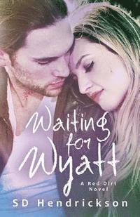 bokomslag Waiting for Wyatt: A Red Dirt Novel