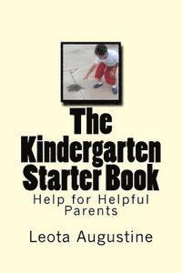 The Kindergarten Starter Book: Help for Helpful Parents 1