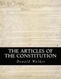 bokomslag The Articles of the Constitution: A Comprehensive Breakdown of America's Founding Document