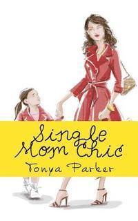 Tonya Michele Parker - Single Mom Chic, Häftad
