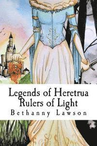 bokomslag Legends of Heretrua: Rulers of Light