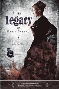 bokomslag The Legacy of Marie Schlau: a collective novel to cure Friedreich's Ataxia