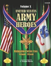bokomslag United States Army Heroes - Volume X: Distinguished Service Cross (Vietnam to Present)