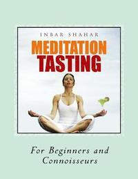 bokomslag Meditation Tasting For Beginners and Connoisseurs: Chocolate Meditation, Golf Meditation, Rumba Meditation and more