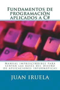 bokomslag Fundamentos de programación aplicados a C#: Manual imprescindible para sentar las bases del diseño de aplicaciones informáticas