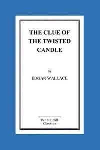 Edgar Wallace - The Clue Of The Twisted Candle, Häftad