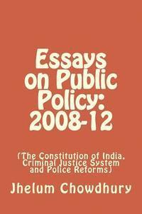 bokomslag Essays on Public Policy: 2008-12: The Constitution of India, Criminal Justice System and Police Reforms
