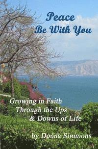 bokomslag Peace Be With You: Growing in Faith Through the Ups & Downs of Life
