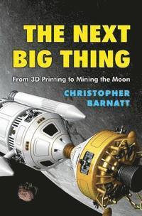 The Next Big Thing: From 3D Printing to Mining the Moon 1