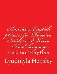 bokomslag American English phrases for Russian Brides and Wives - Dual language Russian English: First Aid Vocabulary in English