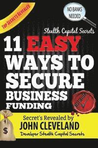 bokomslag Stealth Capital Secrets: 11 Easy Ways to Secure Business Funding