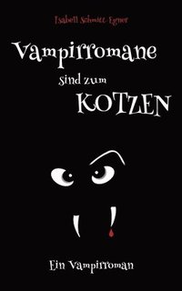 bokomslag Vampirromane sind zum Kotzen - ein Vampirroman