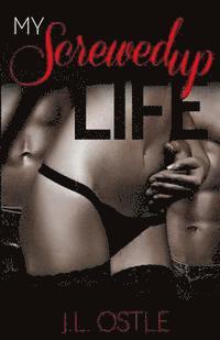 bokomslag My Screwed Up Life: A Contemporary Romance