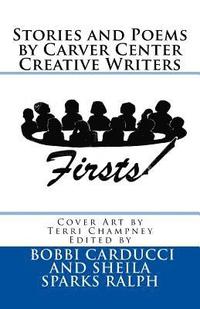 bokomslag Firsts: Stories and Poems By Carver Center Creative Writers