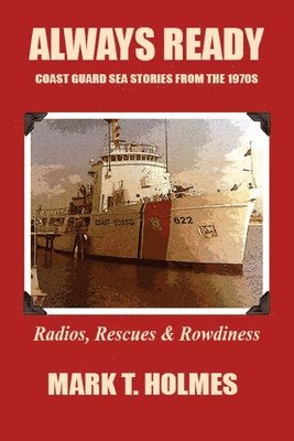 bokomslag Always Ready: Coast Guard Sea Stories from the 1970's