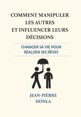 Comment manipuler les autres et influencer leurs décisions