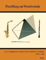 Mario Cerra - Doubling on Woodwinds: How to integrate the practice of flute, clarinet & saxophone, Häftad