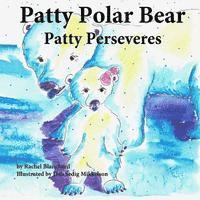 bokomslag Patty Polar Bear: Patty Perseveres