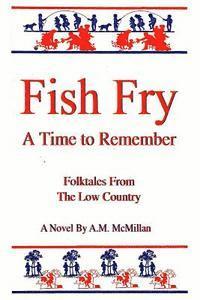 bokomslag Fish Fry: A Time to Remember: Folk Tales from the Low Country