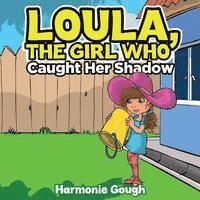 bokomslag Loula, The Girl Who Caught Her Shadow