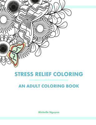 Stress Relief Coloring: An Adult Coloring Book 1