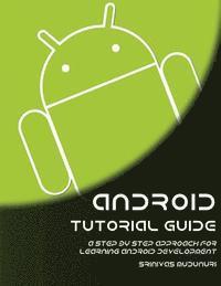 bokomslag Android Tutorial Guide: A Step by Step Approach for Learning Android Development