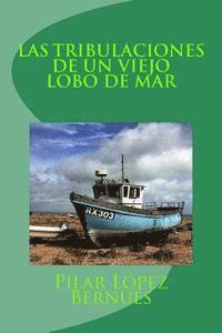 LAS TRIBULACIONES DE UN VIEJO LOBO DE MAR (Novelas adolescentes): Novelas adolescentes 1