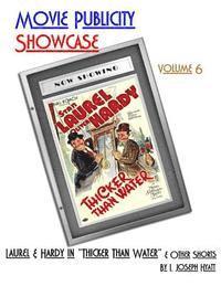 bokomslag Movie Publicity Showcase Volume 6: Laurel and Hardy in 'Thicker Than Water' and other shorts