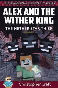 bokomslag Alex and The Wither King: The Nether Star Thief