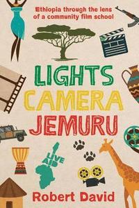 bokomslag Lights Camera Jemuru: Ethiopia through the lens of a community film school