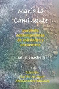 Maria La Caminante: parábola contemporánea de soledades y encuentros 1