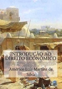 bokomslag Introducao ao Direito Economico: Noções de Economia e Direito Econômico - Intervenção do Estado no domínio econômico - Iniciativa pública - Regulação