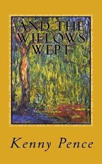bokomslag And the Willows Wept