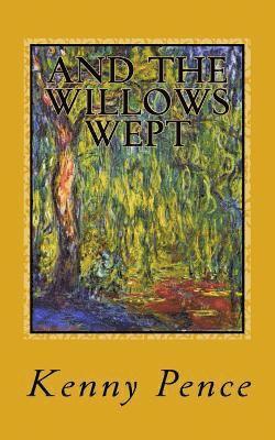 And the Willows Wept 1