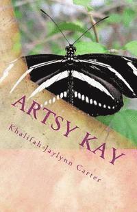 bokomslag Artsy Kay: Her Life Her Way