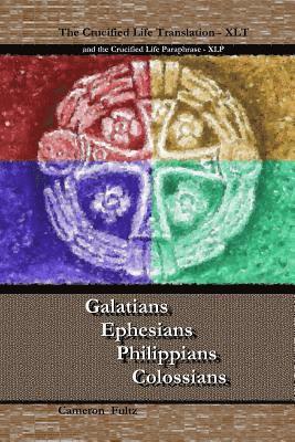 bokomslag Galatians Ephesians Philippians Colossians: The Crucified Life Translation, XLT 2016