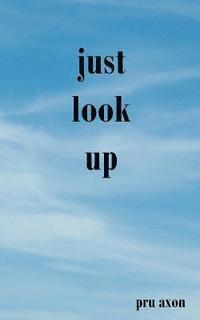 Pru Axon - Just Look Up, Häftad