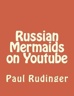 Russian Mermaids on Youtube 1