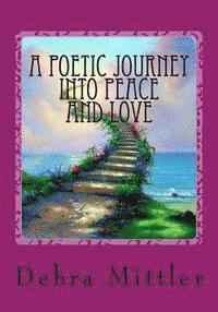 bokomslag A Poetic Journey Into Peace And LOVE: Living In Heaven On Earth Just Like Above