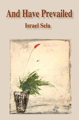 Moshe Alon, Israel Sela - And Have Prevailed, Häftad