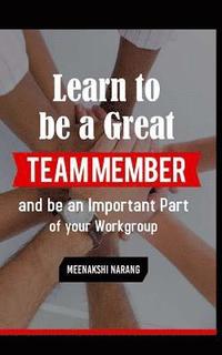 bokomslag Learn to Be a Great Team Member and Be an Important Part of Your Workgroup